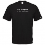 life is wasted tee